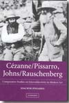 Cézanne/Pissarro, Johns/Rauschenberg