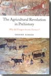 The agricultural revolution in Prehistory. 9780199281091