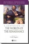 A companion to the worlds of the Renaissance. 9781405157834