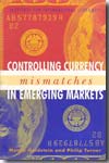 Controlling currency mismatching in emerging economies. 9780881323603