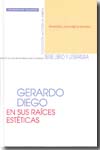 Gerardo Diego en sus raíces estéticas. 9788484483830