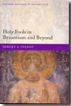 Holy fools in byzantium and beyond
