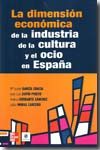 La dimensión económica de la industria de la cultura y el ocio en España (1997-2003). 9788448166939