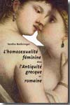L'homosexualité féminine dans l'Antiquité grecque et romaine. 9782251326634