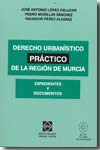 Derecho urbanístico práctico de la Región de Murcia