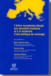 L'Union Européenne élargie aux nouvelles frontières et à la recherche d'une politique de voisinage. 9782802722366