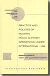 Practice and policies of modern peace support operations under international Law