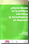 ¿Hacia dónde va la política científica (y tecnológica) en España?. 9788400087234