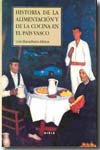 Historia de la alimentación y de la cocina en el País Vasco. 9788495421616