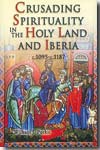 Crusading spirituality in the Holy Land an Iberia. 9781843833963