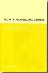 How Taiwan became chinese. 9780231128551