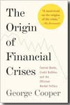 The origin of financial crises. 9780307473455