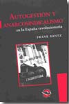 Autogestión y anarcosindicalismo en la España revolucionaria. 9789871523030