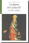 La época de Carlos IV (1788-1808). 9788497044578