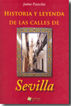 Historia y leyenda de las calles de Sevilla. 9788493744977