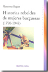 Historias rebeldes de mujeres burguesas (1790-1948). 9788497429641