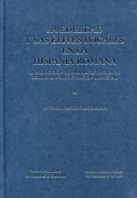 La edilidad y las élites locales en la Hispania romana. 9788499270913