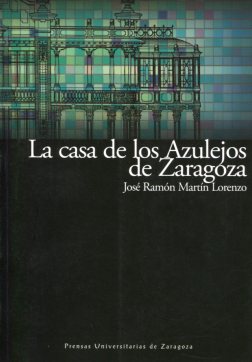 La Casa de los Azulejos de Zaragoza. 9788415274179