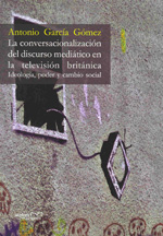 La conversacionalización del discurso mediático en la televisión británica. 9788496491878
