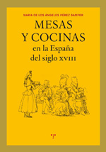 Mesas y cocinas en la España del siglo XVIII. 9788497045476