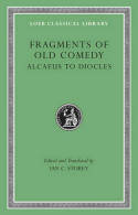 Fragments of Old comedy. Volume I: Alcaeus to Diocles. 9780674996625