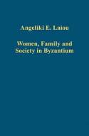 Women, family and society in Byzantium. 9781409432043