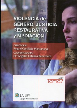 Violencia de género, justicia restaurativa y mediación. 9788481263770