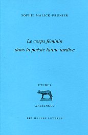 Le corps féminin dans la poésie latine tardive. 9782251328874