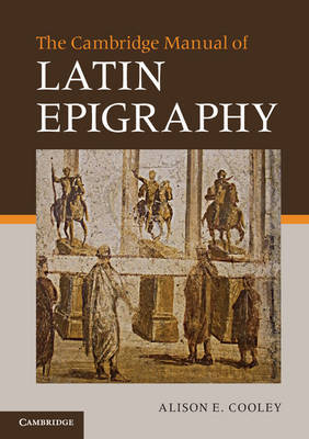 The Cambridge Manual of Latin Epigraphy. 9780521549547