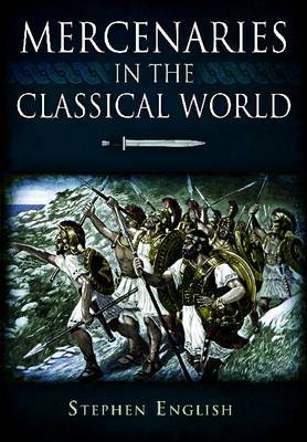 Mercenaries in the Classical World. 9781848843301