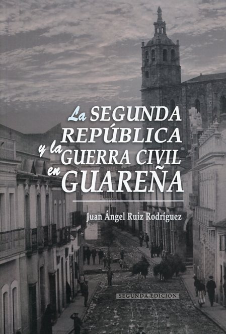 La Segunda República y la Guerra Civil en Guareña. 9788477962083