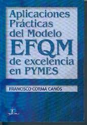 Aplicaciones prácticas del modelo EFQM de excelencia en Pymes. 9788479787172