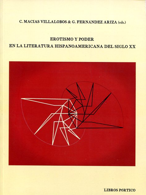 Erotismo y poder en la literatura hispanoamericana del siglo XX. 9788479561017
