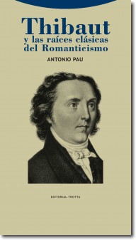 Thibaut y las raíces clásicas del Romanticismo. 9788498793161