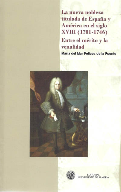 La nueva nobleza titulada de España y América en el siglo XVIII (1701-1746). 9788415487029