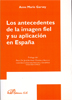 Los antecedentes de la imagen fiel y su aplicación en España