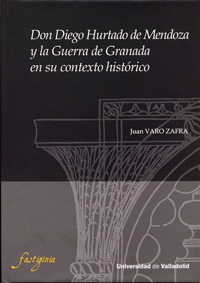 Don Diego Hurtado de Mendoza y la Guerra de Granada en su contexto histórico. 9788484487074