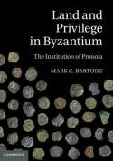 Land and privilege in Byzantium. 9781107009622