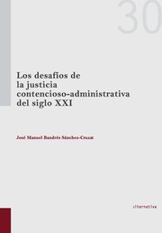 Los desafíos de la justicia contencioso-administrativa del siglo XXI. 9788490339374