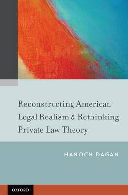 Reconstructing american legal realism & rethinking private Law theory