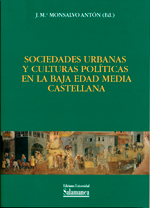 Sociedades urbanas y culturas políticas en la Baja Edad Media castellana. 9788490122532