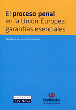 El proceso penal en la Unión Europea = Criminal proceedings in the European Union
