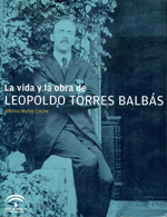 La vida y la obra de Leopoldo Torres Balbás. 9788482665405