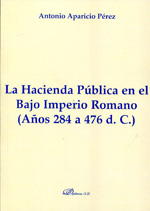 La Hacienda Pública en el bajo Imperio Romano (años 284 a 476 d.C.). 9788490310731