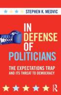 In defense of politicians. 9780415880459