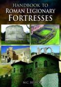 Handbook to roman legionary fortresses. 9781848841383