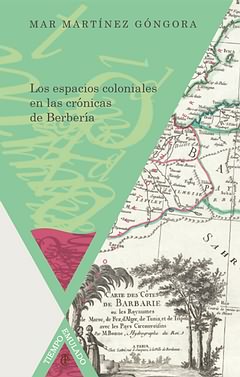 Los espacios coloniales en las crónicas de Berbería. 9788484897224