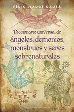 Diccionario universal de ángeles, demonios, monstruos y seres sobrenaturales. 9788497779418