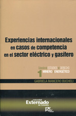 Experiencias internacionales en casos de competencia en el sector eléctrico y gasífero. 9789587107210