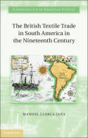 The british textile trade in South America in the Nineteenth Century. 9781107021297